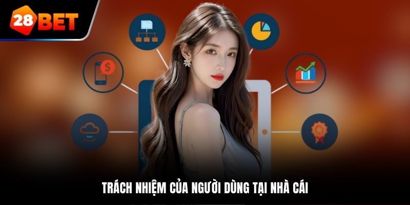 Trách nhiệm của người dùng tại nhà cái