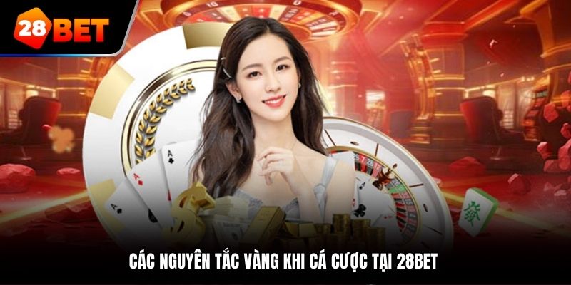 Các nguyên tắc vàng cho hội viên tại nhà cái 28bet