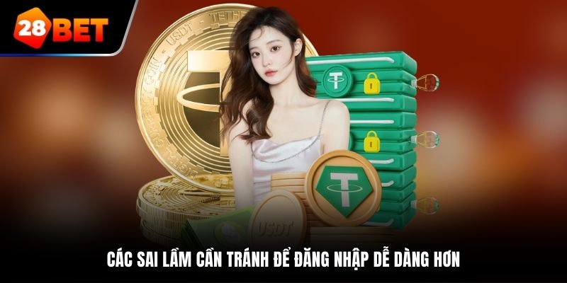 Các sai lầm cần tránh để đăng nhập 28bet dễ dàng hơn