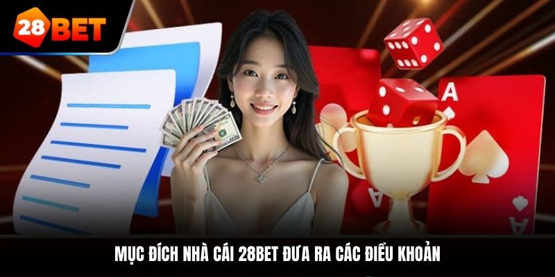 Mục đích nhà cái 28Bet đưa ra các điều khoản