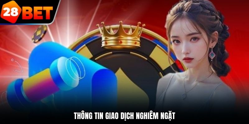 Thông tin giao dịch rất nghiêm ngặt