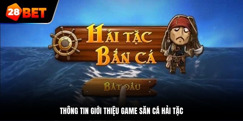 Thông tin giới thiệu game săn cá Hải Tặc
