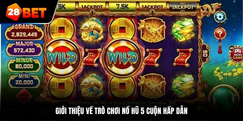 Giới thiệu về trò chơi nổ hũ 5 cuộn hấp dẫn