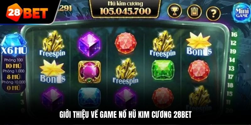 Giới thiệu về game nổ hũ kim cương tại 28Bet