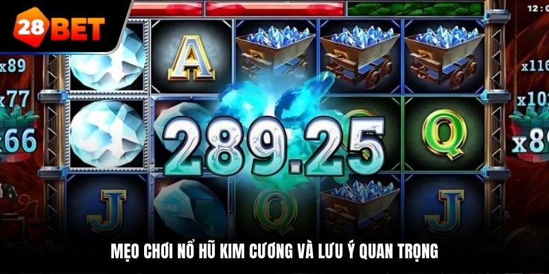 Mẹo chơi nổ hũ kim cương và lưu ý quan trọng