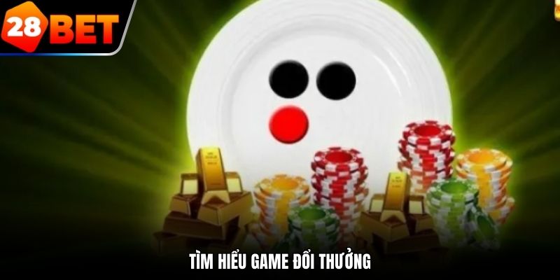 Tìm hiểu game đổi thưởng