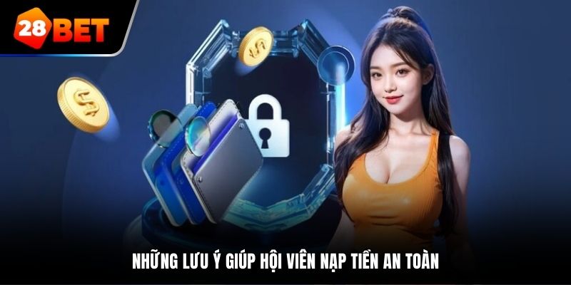 Những lưu ý giúp hội viên nạp tiền an toàn