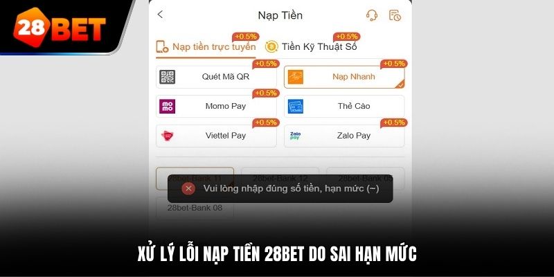 Xử lý lỗi nạp tiền 28bet do sai hạn mức