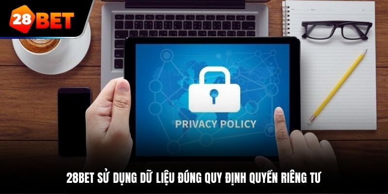 28bet sử dụng dữ liệu đúng quy định quyền riêng tư